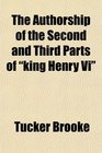 The Authorship of the Second and Third Parts of king Henry Vi