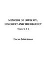 Memoirs of Louis Xiv and the Regency His Court and the Regency