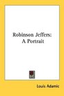 Robinson Jeffers A Portrait