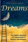 Dreams The Hidden Meaning And Interpretations Behind Your Dreams