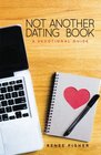 Not Another Dating Book A Devotional Guide