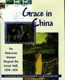 Grace in China An American Woman Beyond the Great Wall 19341974