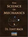 The Science Of Mechanics  A Critical And Historical Account Of Its Development