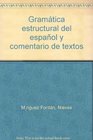 Gramatica estructural del espanol y comentario de textos