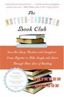 The MotherDaughter Book Club Rev Ed How Ten Busy Mothers and Daughters Came Together to Talk Laugh and Learn Through Their Love of Reading