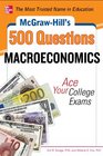 McGrawHill's 500 Macroeconomics Questions Ace Your College Exams
