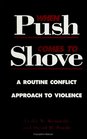 When Push Comes to Shove A Routine Conflict Approach to Violence