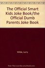 The Official Smart Kids Joke Book / The Official Dumb Parents Joke Book