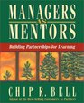 Managers As Mentors Building Partnerships for Learning