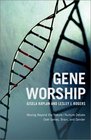 Gene Worship Moving Beyond the Nature/Nurture Debate over Genes Brain and Gender