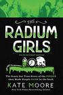 The Radium Girls Young Readers' Edition The Scary but True Story of the Poison that Made People Glow in the Dark