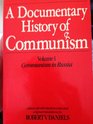 A Documentary History of Communism Volume 1 Communism in Russia