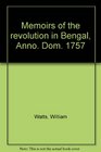 Memoirs of the revolution in Bengal Anno Dom 1757