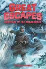 Great Escapes 4 Survival in the Wilderness