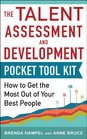 Talent Assessment and Development Pocket Tool Kit How to Get the Most out of Your Best People