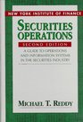 Securities Operations  A Guide to Operations and Information Systems in the Securities Industry