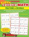 Super Sudoku Math Fractions  Decimals 40 Reproducible Puzzles That Motivate Students to Practice and Master Key Math Skills
