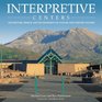 Interpretive Centers The History Design and Development of Nature and Visitor Centers