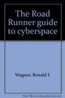 The Road Runner guide to cyberspace