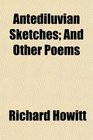 Antediluvian Sketches And Other Poems
