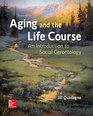 Aging and the Life Course An Introduction to Social Gerontology