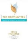 The Grieving Teen A Guide for Teenagers and Their Friends