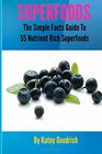 Superfoods The Simple Facts Guide to 55 Nutrient Rich SuperFoods