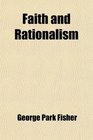 Faith and Rationalism