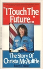 I Touch the Future The Story of Christa McAuliffe