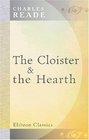 The Cloister  the Hearth A Tale of the Middle Ages