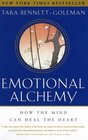 Emotional Alchemy How the Mind Can Heal the Heart