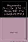 Listen to the Storyteller A Trio of Tales from Around the World