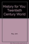 History for You Twentieth Century World