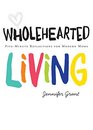 Wholehearted Living FiveMinute Reflections for Modern Moms