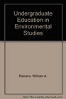Undergraduate Education In Environmental Studies