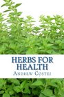 Herbs for Health 200 TeasTincturesOilsPowders and other Natural Remedies for the Entire Family