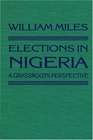 Elections in Nigeria A Grassroots Perspective