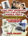 The Lost Journals of Nikola Tesla: Time Travel, Alternative Energy and the Secret of Nazi Flying Saucers