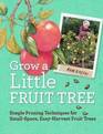 Grow a Little Fruit Tree Simple Pruning Techniques for SmallSpace EasyHarvest Fruit Trees