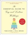 The Essential Guide to Gay and Lesbian Weddings Third Edition