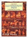 Old Testament Faith An Illustrated Documentary