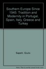 Southern Europe Since 1945 Tradition and Modernity in Portugal Spain Italy Greece and Turkey