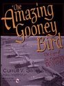 The Amazing Gooney Bird The Saga of the Legendary DC3/C47
