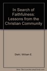 In Search of Faithfulness Lessons from the Christian Community