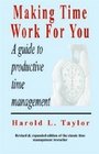 Making Time Work for You: A Guidebook to Effective and Productive Time Management