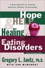 Hope Help and Healing for Eating Disorders  A New Approach to Treating Anorexia Bulimia and Overeating