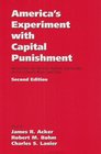 America's Experiment With Capital Punishment Reflections on the Past Present and Future of the Ultimate Penal Sanction