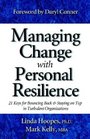 Managing Change With Personal Resilience 21 Keys For Bouncing Back  Staying On Top In Turbulent Organizations