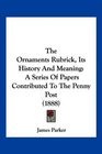 The Ornaments Rubrick Its History And Meaning A Series Of Papers Contributed To The Penny Post
