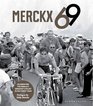 Merckx 69 Celebrating the World's Greatest Cyclist in His Finest Year